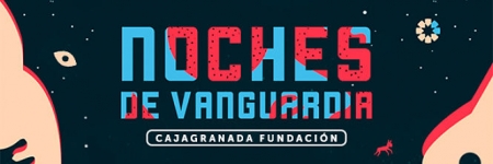 Noches de Vanguardia (CAJA GRANADA FUNDACIÓN)